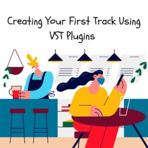 Creating Your First Track Using VST Plugins 🎵